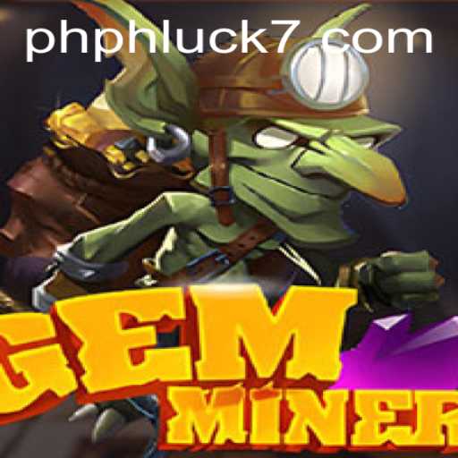 Unveiling GemMiner: A Thrilling Adventure Awaits With PHLUCK7